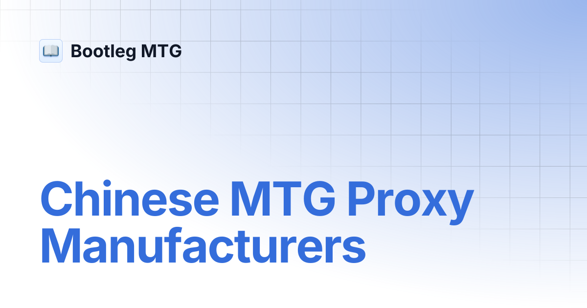 Chinese MTG Proxy Manufacturers | Bootleg MTG