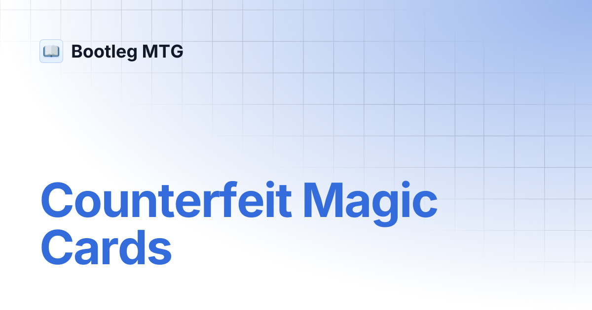 Counterfeit Magic Cards | Bootleg MTG